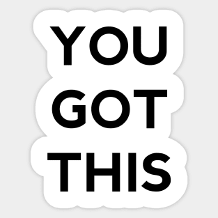 You got this Sticker